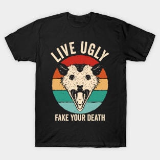 Live Ugly Fake Your Death Opossum T-Shirt